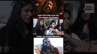 Dhurandar 2 vs toxic public reaction | yash vs ranveer singh #shorts
