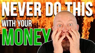 4 Things You Should Never Do With Your Money