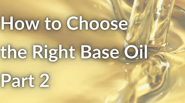 Lubricant Formulation 101: Base Oils, Part 2