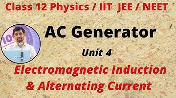 12th Physics AC Generator  Electromagnetic Induction & Alternating Current  Unit 4
