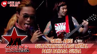 GOKIL ABIS! SULE NYANYIIN LAGU METAL PAKE BAHASA SUNDA - MADE IN INDONESIA