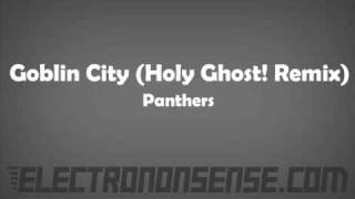 Goblin City (Holy Ghost! Remix) - Panthers