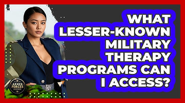 What Lesser-known Military Therapy Programs Can I Access? - Armed Forces Insider
