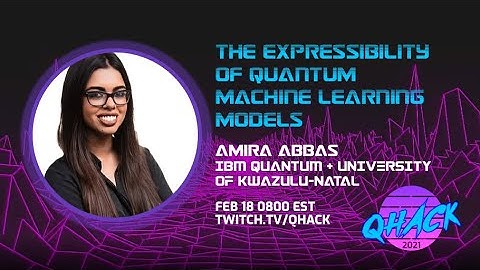 QHack 2021: Amira Abbas—The Expressibility of Quantum Machine Learning Models