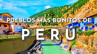 THE MOST BEAUTIFUL TOWNS IN PERU