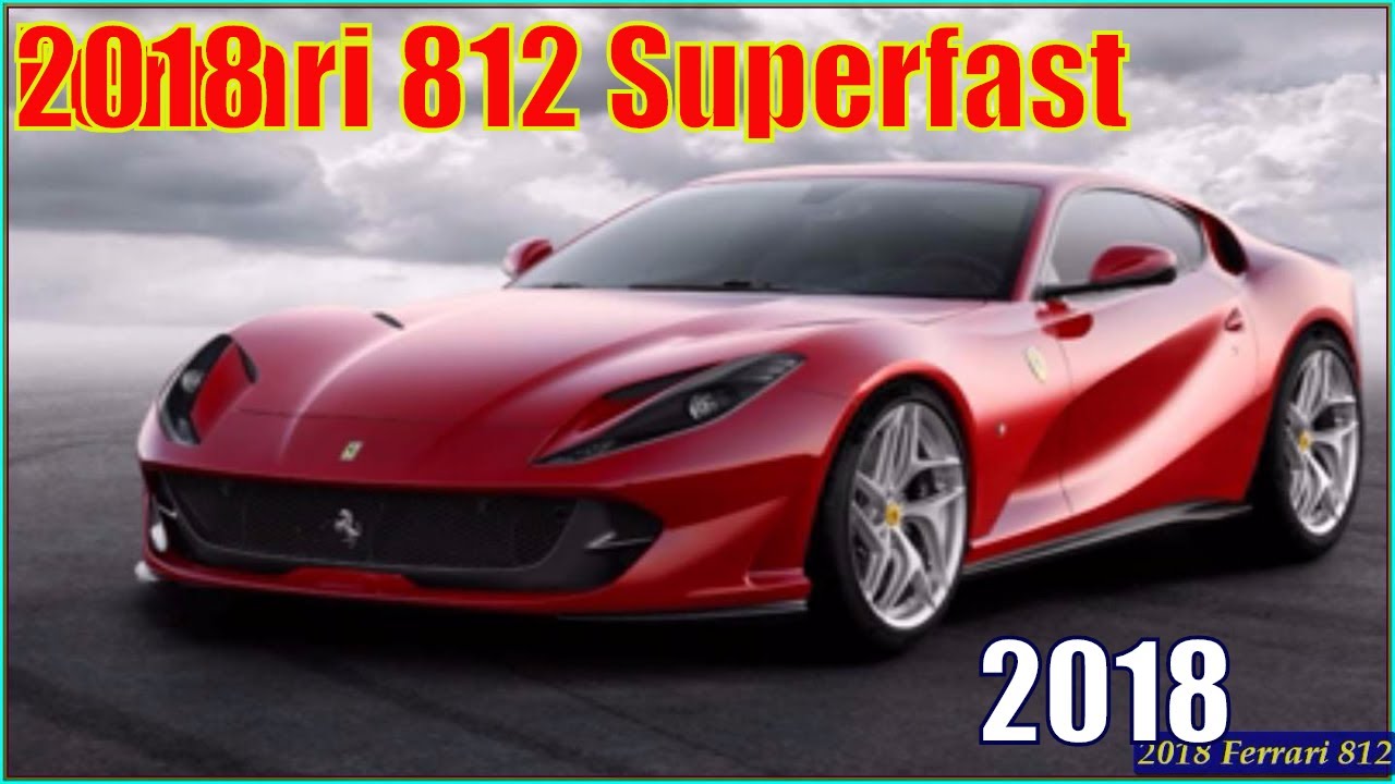 New 2018 Ferrari 812 Superfast 800Hp - Perfect Car!! Reviews - YouTube