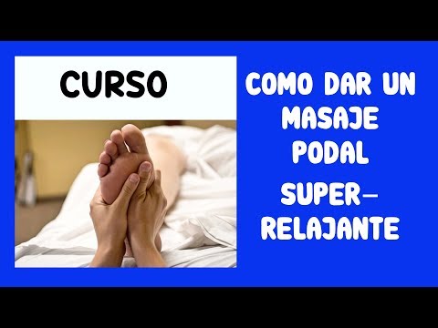 Curso: Aprende a dar un MASAJE de PIES SUPER-RELAJANTE Curso: Aprende a dar un MASAJE de PIES SUPER-RELAJANTE