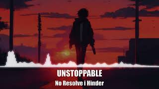 UNSTOPPABLE - No Resolve і Hinder