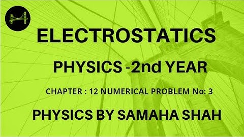 Fsc Part 2 Physics numerical | numerical | electrostatics | Physics By Samaha Shah