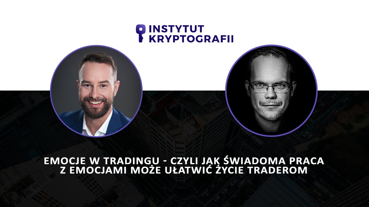 EMOCJE W TRADINGU - JAK ŚWIADOMA PRACA Z EMOCJAMI MOŻE UŁATWIĆ ŻYCIE TRADEROM