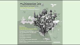 Zoom Session I: Designing with Multispecies Worlds (muLab Ideas Festival, Day 2, Session 1)