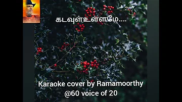 Kadavul Ullame/ Karaoke cover by Ramamoorthy @60 voice of 20