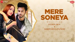 Mere Soneya | Stebin Ben x Aishwarya Pandit | Kausar Jamot & Kumaar | Zee Music Originals