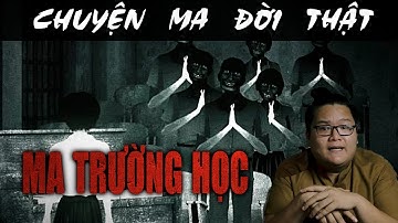 [TẬP 272] Chuyện Ma Có Thật : MA TRƯỜNG HỌC