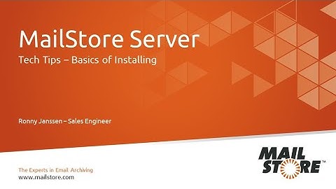 Tech Tips: Basics of Installing for MailStore Server