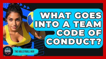 What Goes Into A Team Code Of Conduct? - The Volleyball Hub