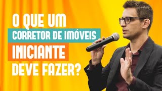 O Que um Corretor de Imóveis Iniciante Deve Fazer? | Diego Reis