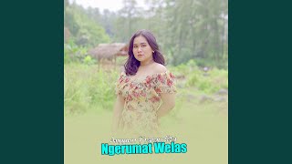 NGERUMAT WELAS