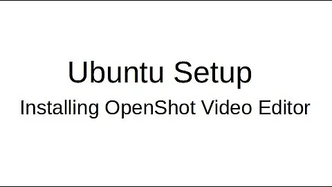 Installing OpenShot Video Editor On Ubuntu 20.04