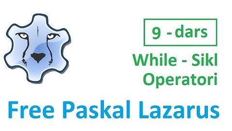 Paskal Lazarusda Dasturlash. 9 - dars. While - Sikl Operatori.