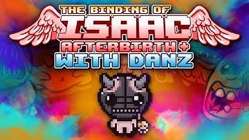 MAD LAD The Binding of Isaac: Afterbirth + with Danz | Episode 19