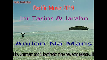 Jnr Tasins & Jarahn - Anilon Na Maris (PNG Music 2019) (Pacific Music 2019) (Reggae 2019)