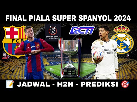 Jadwal  Final Piala Super Spanyol 2024 Live | Real Madrid vs Barcelona| H2H dan Prediksi Final