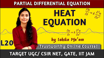 Heat Equation : L20 | Partial Differential Equations | CSIR/ UGC NET, IIT JAM, GATE, UPSC |