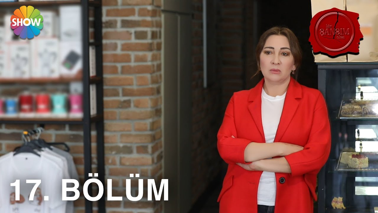 Bir Şansım Olsa 17. Bölüm l 13 Mart 2021