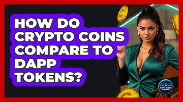 How Do Crypto Coins Compare To dApp Tokens? - Crypto Trading Strategists