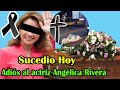 🌹TRISTE PARTIDA | Sucedio Hoy ! LUT0 EN EL ESPECTACULO, Adiós al actriz Angélica Rivera hoy 2021