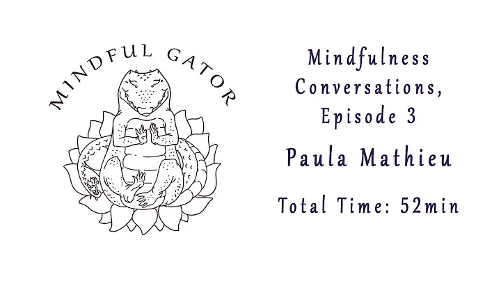 Mindfulness Conversations, Episode 3: Paula Mathieu