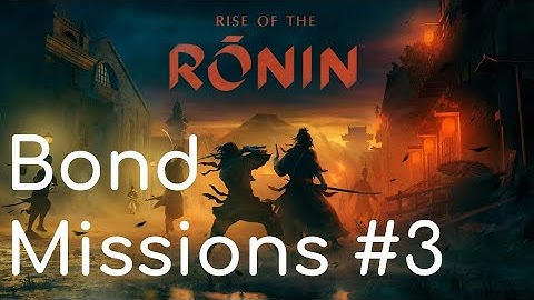 Rise of the Rōnin [Bond Mission3] [Twilight Difficulty] - PlayThrough - No Commentary