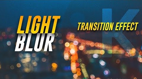 Light Blur Transition Effect in kinemaster app