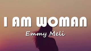 Emmy Meli - I am Woman (Lyrics)