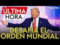 Trump desafía al mundo: no necesito derecho internacional 🌍