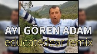 Ayı Gören Adam (educatedear remix) Resimi