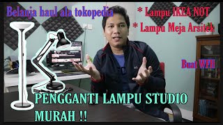 [Unboxing] Lampu IKEA NOT dan Lampu Meja Arsitek | Pengganti lampu studio