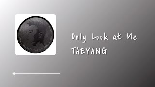 TAEYANG（태양/太陽） - Only Look at Me (나만 바라봐) Lyrics 中韓字幕 | 中文歌詞