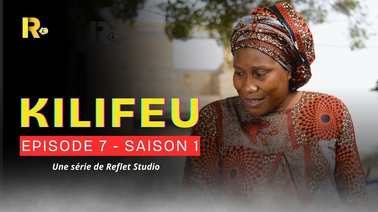 KILIFEU - EPISODE 7 - SAISON 1  | Reflet Studio