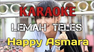 LEMAH TELES - VERSI HAPPY ASMARA KARAOKE