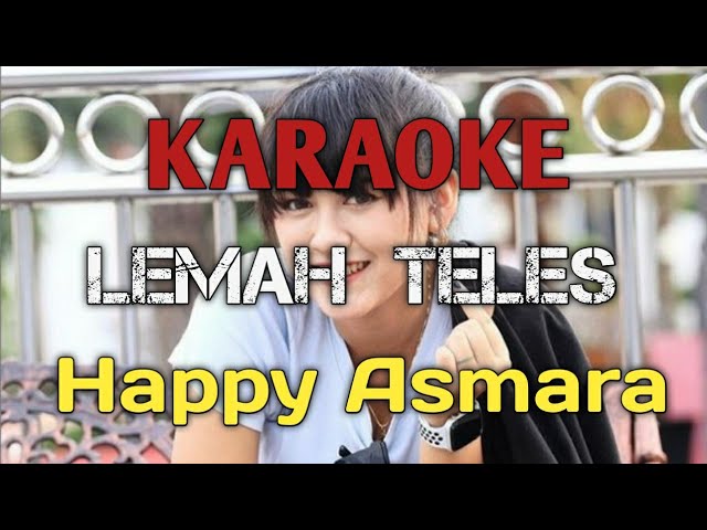 LEMAH TELES - VERSI HAPPY ASMARA KARAOKE class=