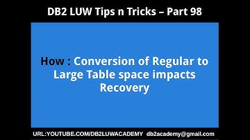 DB2 Tips n Tricks Part 98 - How Conversion of Regular to Large Tablespace Impacts Recovery