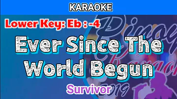Ever Since The World Begun by Survivor (Karaoke : Lower Key : -4)