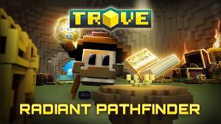 Trove - Radiant Pathfinder NOW LIVE