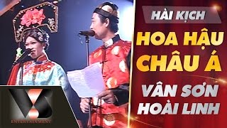 VAN SON 😊 Live Show 10 Hài Kịch | Hoa Hậu Châu Á | Vân Sơn -  Hoài Linh