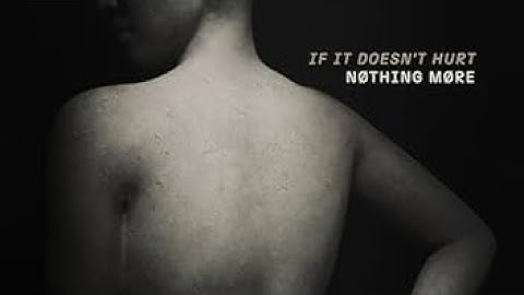 Nothing More - If It Doesn