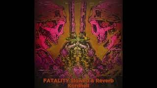 FATALITY Slowed & Reverb BY Kordhell