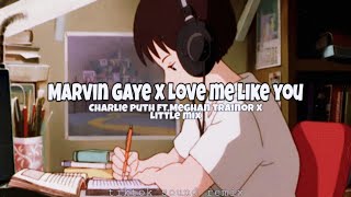 Marvin gaye x Love me like you - Charlie puth ft.Meghan Trainor and Little mix || Tiktok Sound Remix