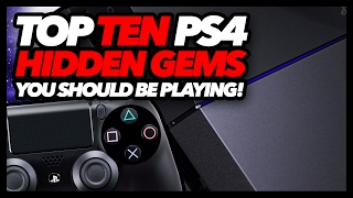 Top Ten PS4 Hidden Gems